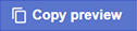 The Copy preview button